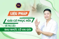 Liệu pháp giải cơ phục hồi và trị liệu đau nhức cổ vai gáy