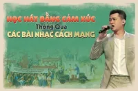 Học hát bằng cảm xúc thông qua các bài nhạc Cách mạng