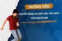 Hướng dẫn chuyển động khi bắt đầu tập nhảy cho người mới