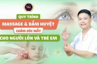 Quy trình masasge bấm huyệt chăm sóc mắt cho người lớn và trẻ em