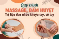 Quy trình massage, bấm huyệt trị liệu đau khuỷu tay, cổ tay