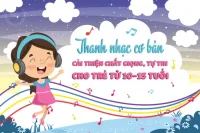 Thanh nhạc cơ bản, cải thiện chất giọng, tự tin cho trẻ từ 10 – 15 tuổi