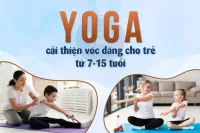 Yoga cải thiện vóc dáng cho trẻ từ 7-15 tuổi