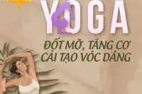 Yoga đốt mỡ, tăng cơ tái tạo vóc dáng