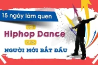 15 ngày làm quen với Hiphop Dance cho người mới bắt đầu