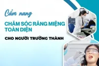 Cẩm nang chăm sóc răng miệng toàn diện cho người trưởng thành
