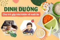 Dinh dưỡng cho trẻ khó khăn về nuôi ăn