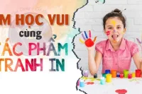 Em học vui cùng tác phẩm tranh in